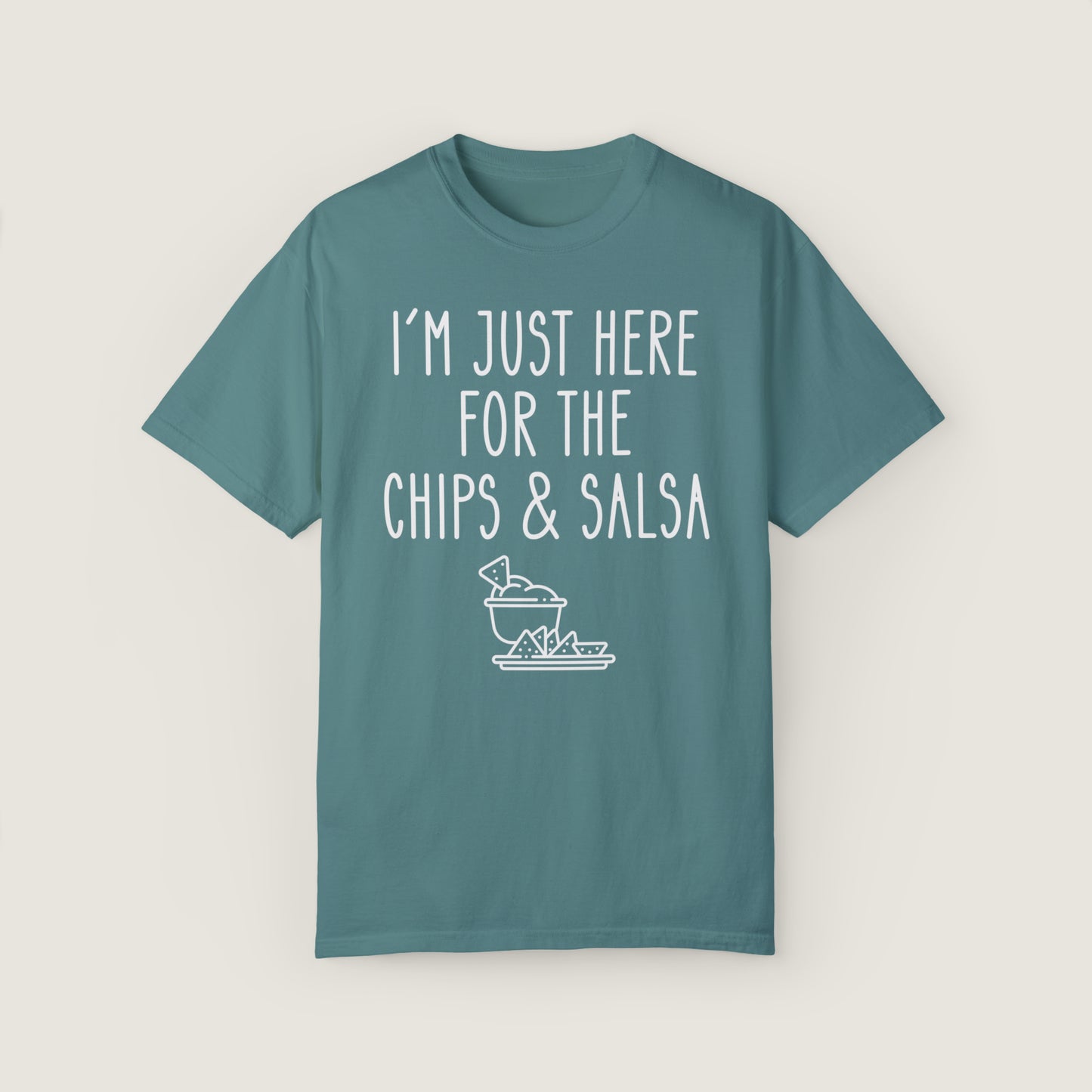I'm Just Here For The Chips & Salsa (Comfort Colors, 100% ring-spun cotton)