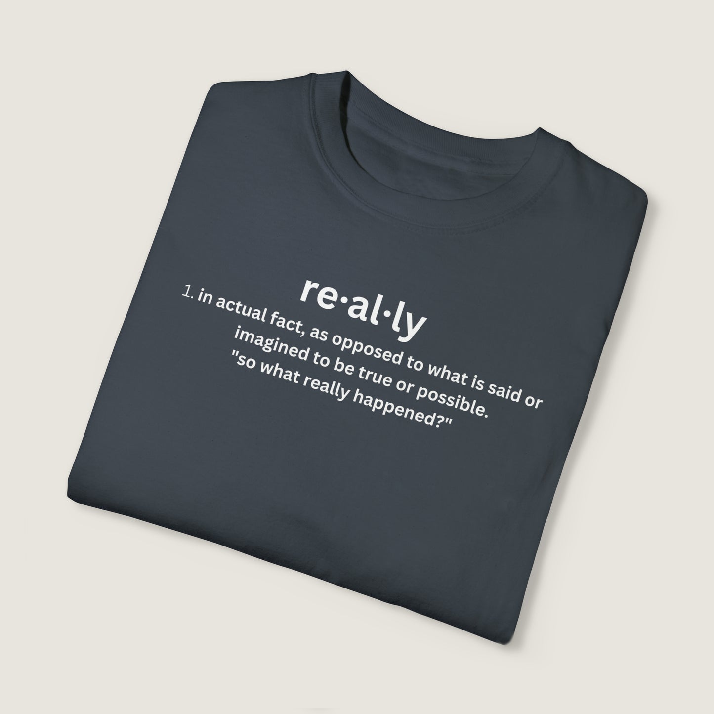really definition (Comfort Colors, 100% ring-spun cotton)