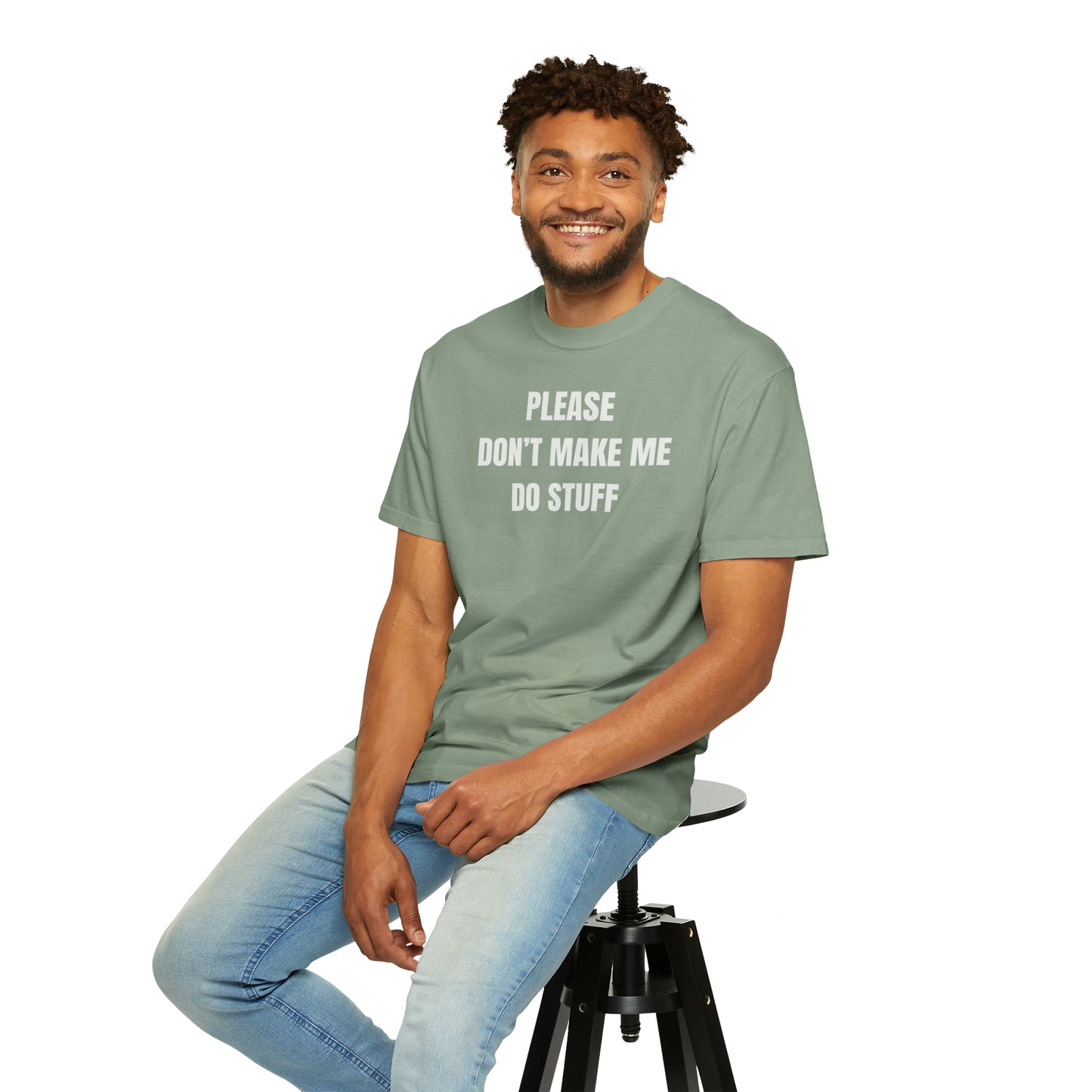 PLEASE DON'T MAKE ME DO STUFF (Comfort Colors, 100% ring-spun cotton)