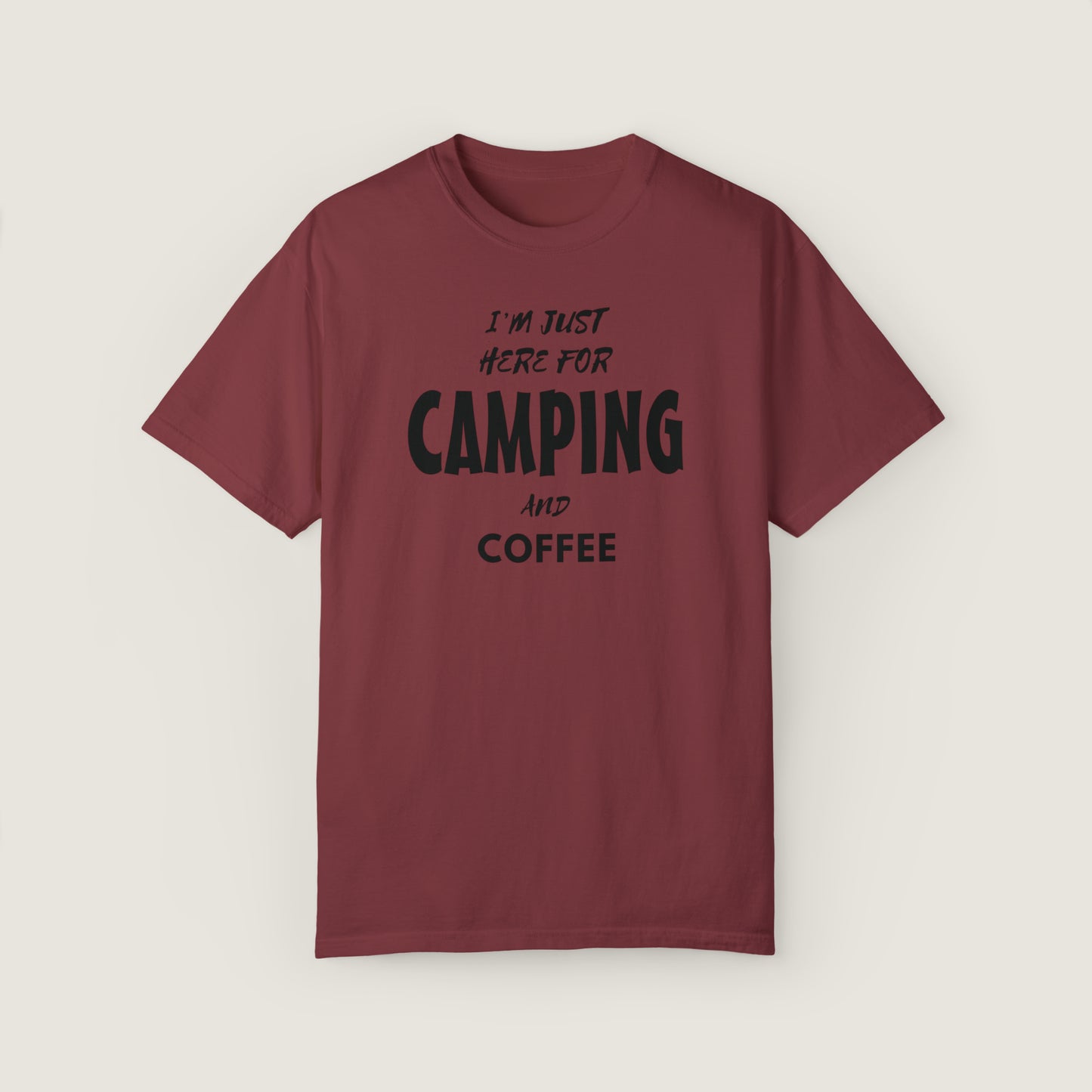 I'm Just Here For Camping And Coffee (Comfort Colors, 100% ring-spun cotton)