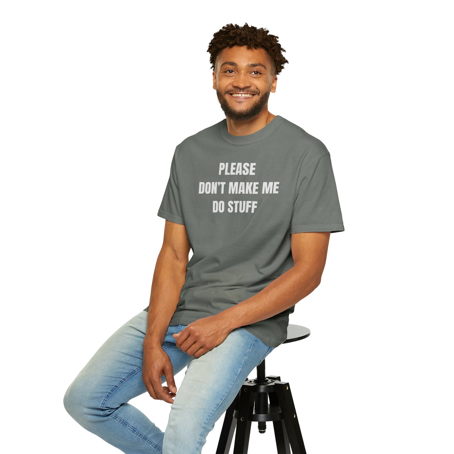 PLEASE DON'T MAKE ME DO STUFF (Comfort Colors, 100% ring-spun cotton)