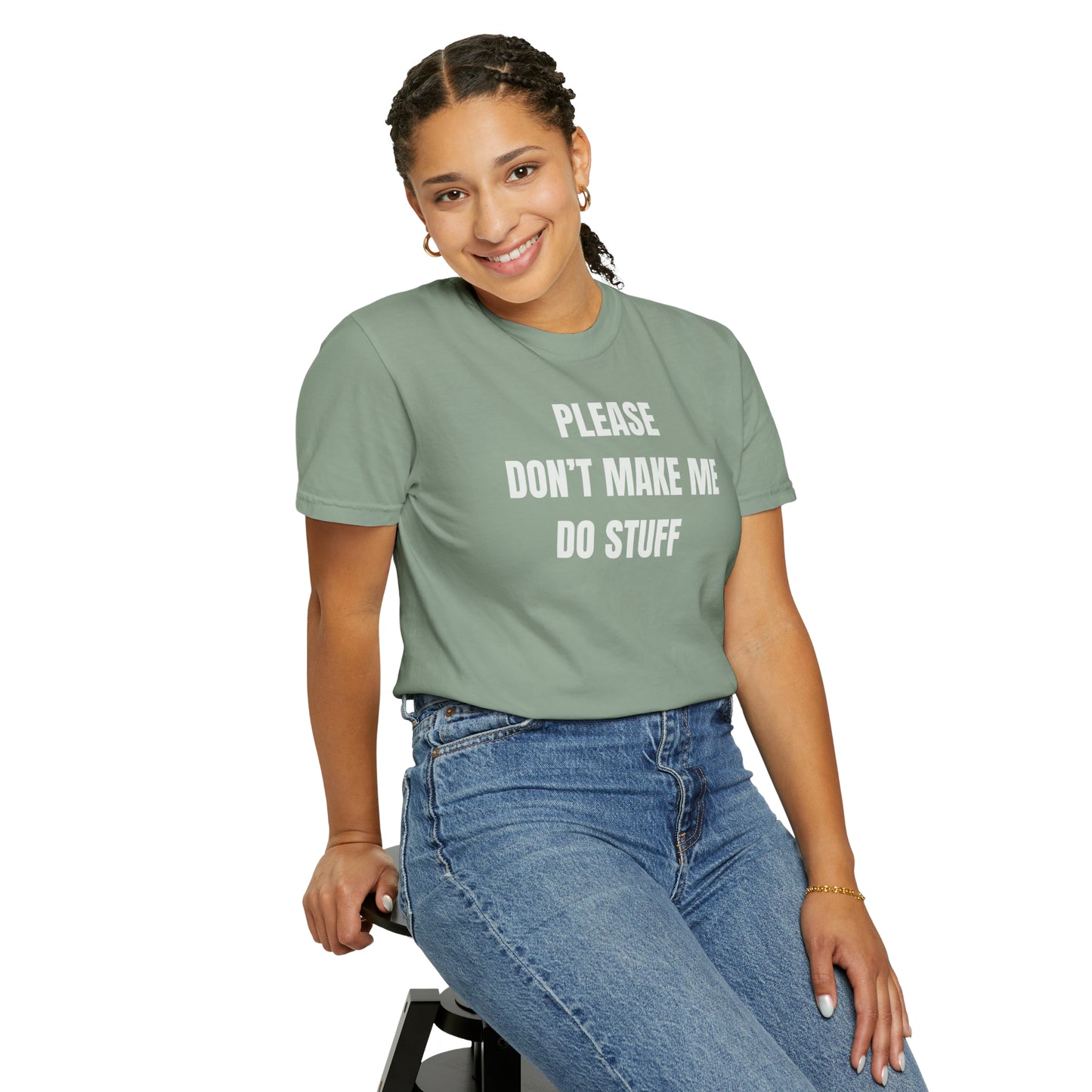 PLEASE DON'T MAKE ME DO STUFF (Comfort Colors, 100% ring-spun cotton)