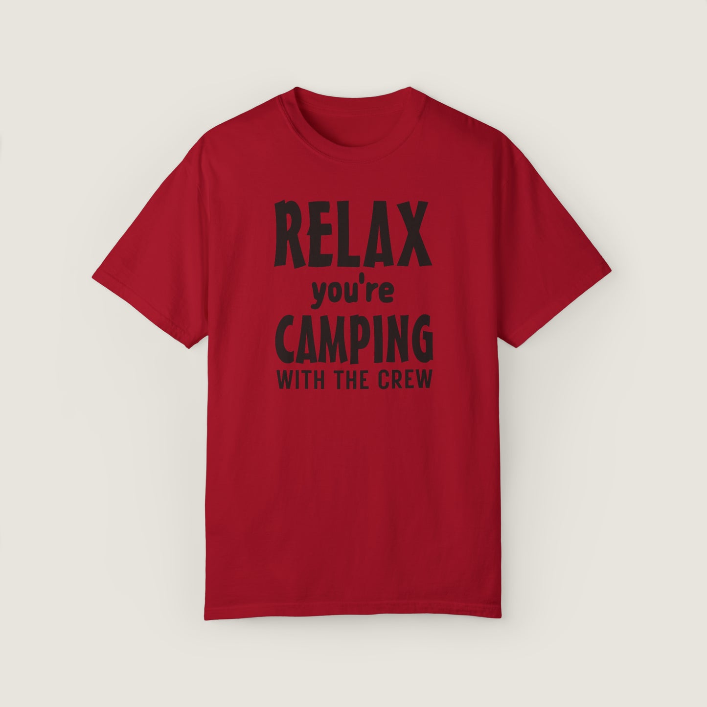 Relax Your Camping With The Crew (Comfort Colors, 100% ring-spun cotton)