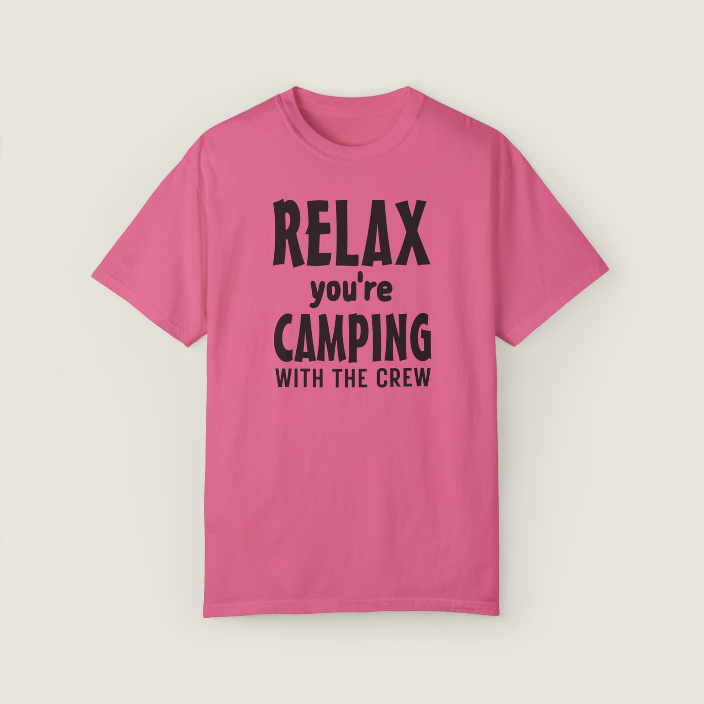 Relax Your Camping With The Crew (Comfort Colors, 100% ring-spun cotton)