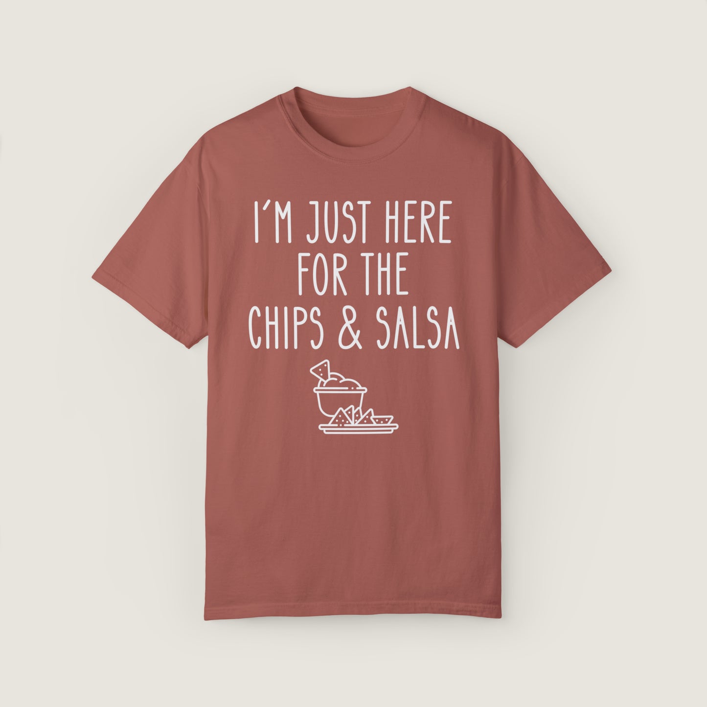 I'm Just Here For The Chips & Salsa (Comfort Colors, 100% ring-spun cotton)