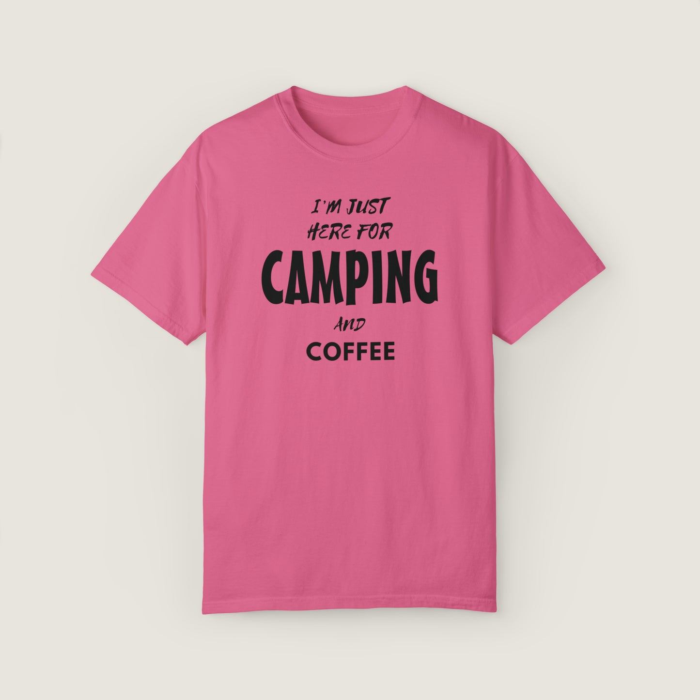 I'm Just Here For Camping And Coffee (Comfort Colors, 100% ring-spun cotton)