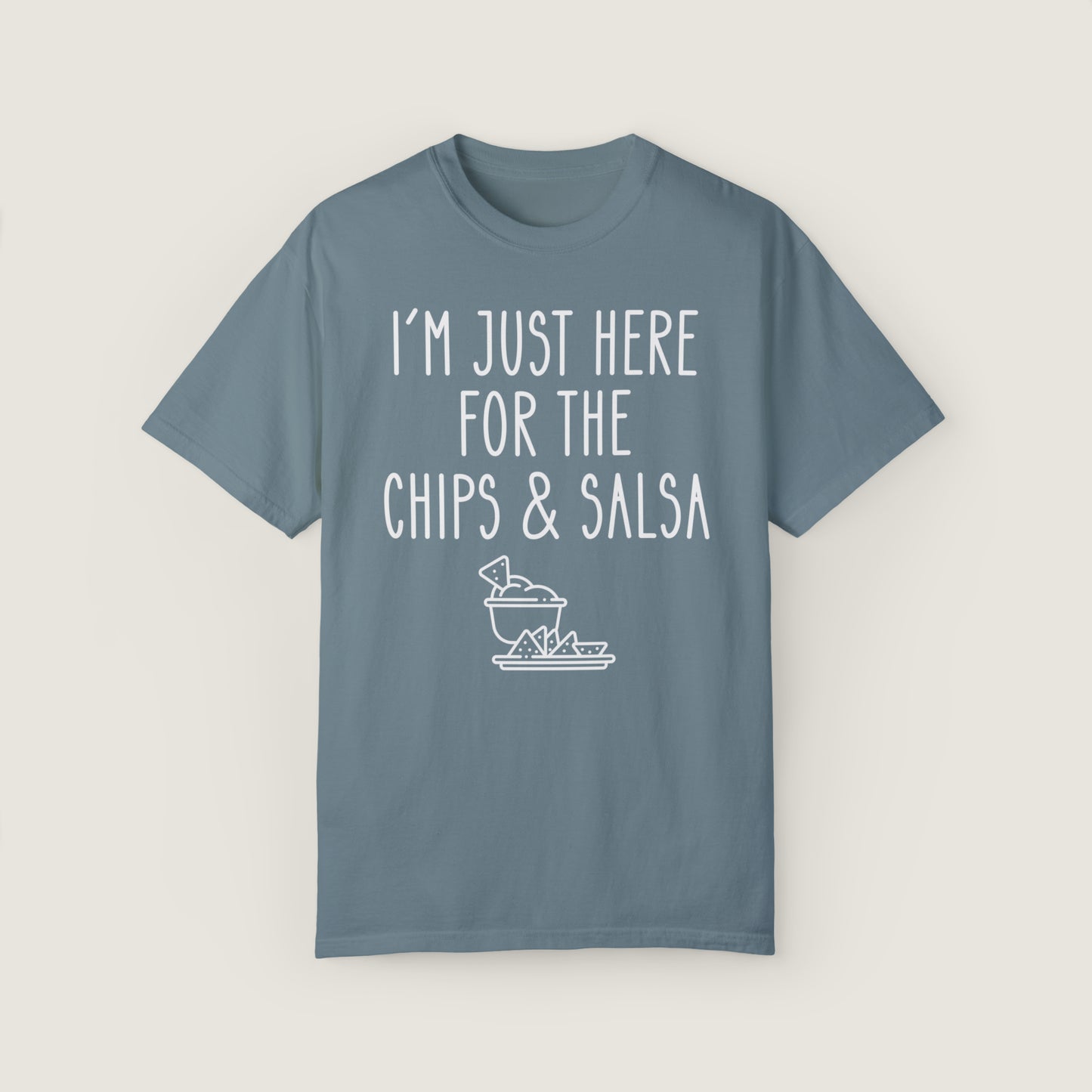 I'm Just Here For The Chips & Salsa (Comfort Colors, 100% ring-spun cotton)