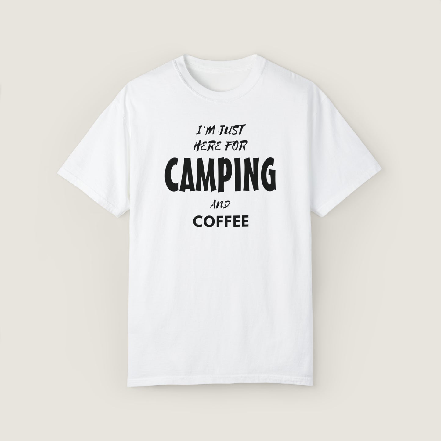 I'm Just Here For Camping And Coffee (Comfort Colors, 100% ring-spun cotton)