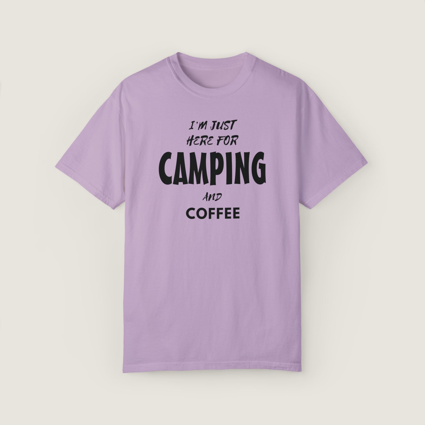 I'm Just Here For Camping And Coffee (Comfort Colors, 100% ring-spun cotton)
