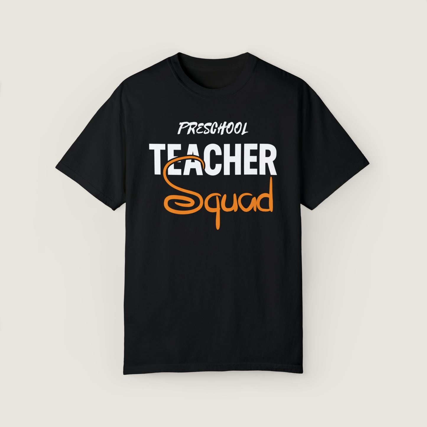 Preschool Teacher Squad (Comfort Colors, 100% ring-spun cotton)