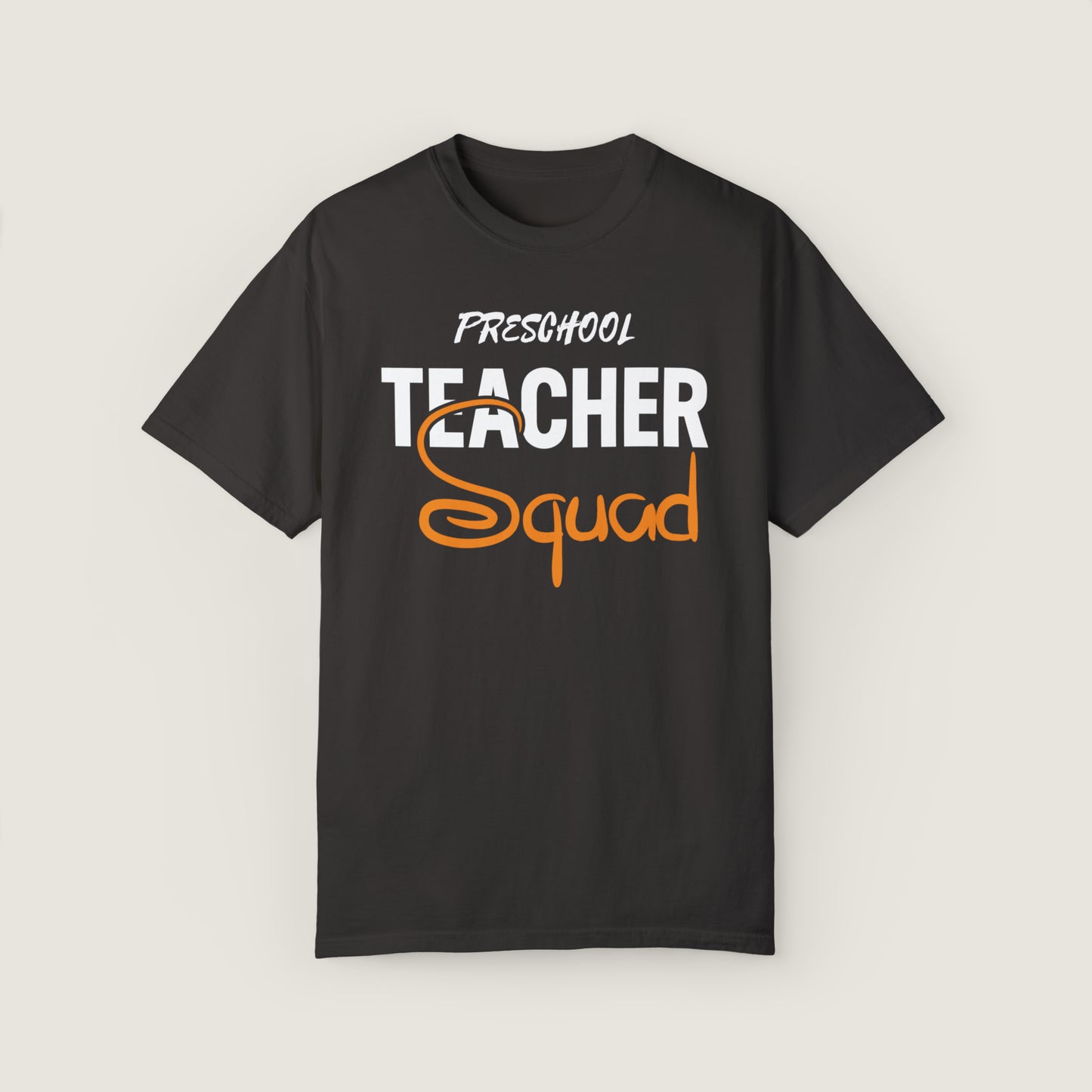 Preschool Teacher Squad (Comfort Colors, 100% ring-spun cotton)