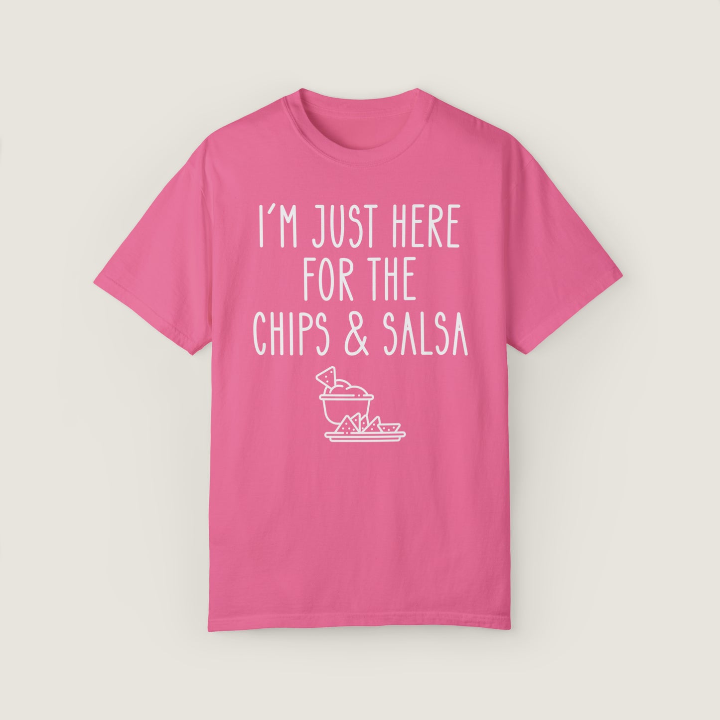I'm Just Here For The Chips & Salsa (Comfort Colors, 100% ring-spun cotton)