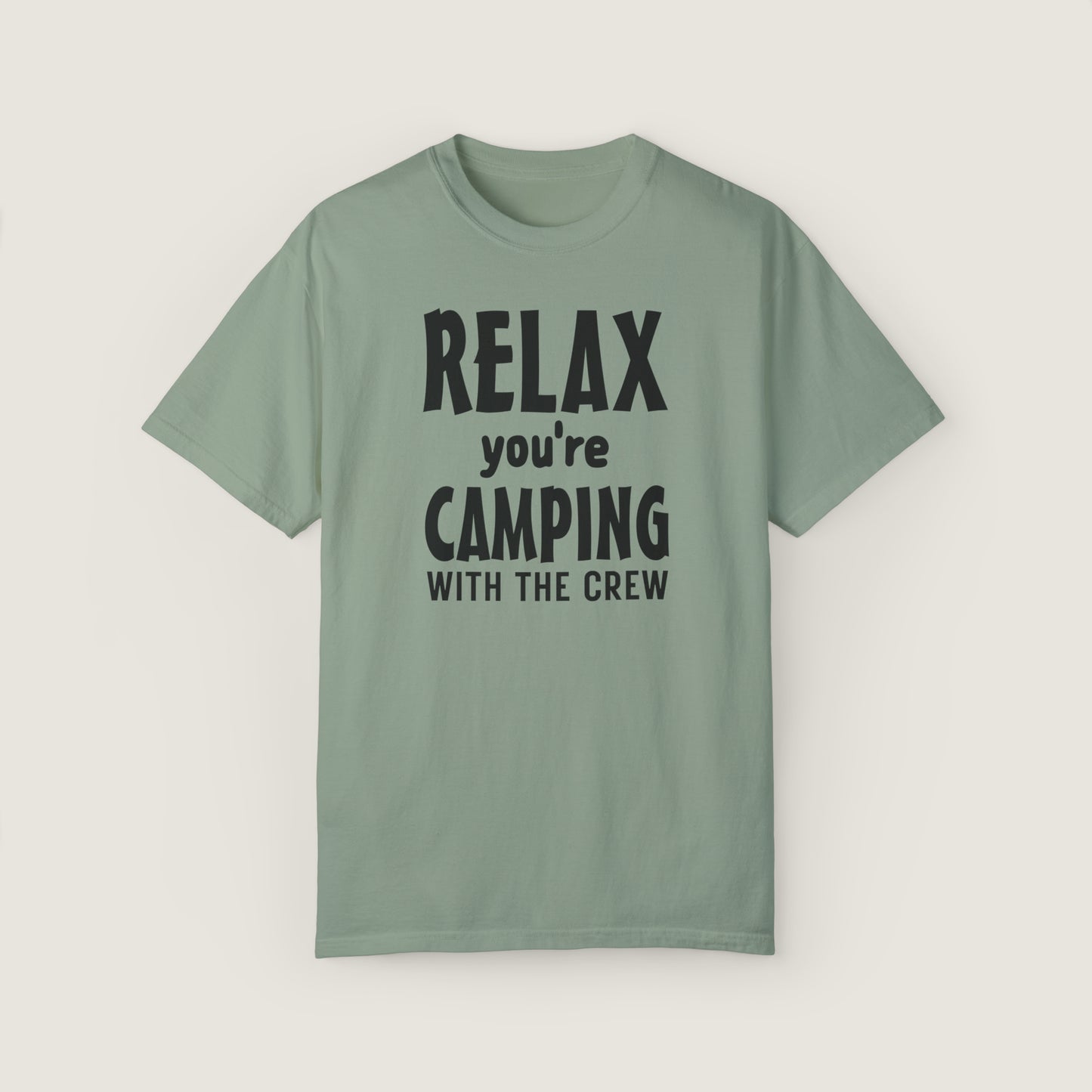 Relax Your Camping With The Crew (Comfort Colors, 100% ring-spun cotton)