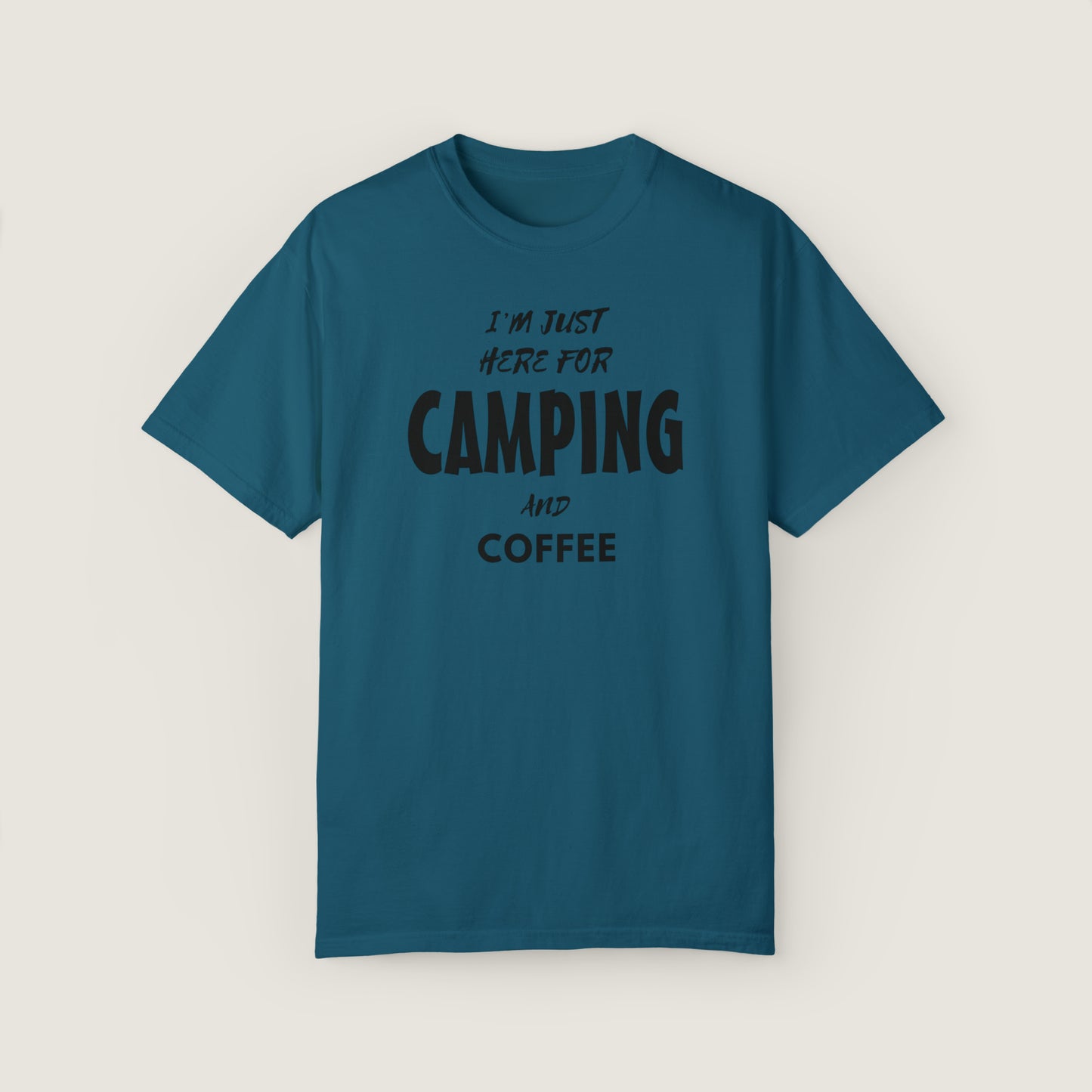 I'm Just Here For Camping And Coffee (Comfort Colors, 100% ring-spun cotton)