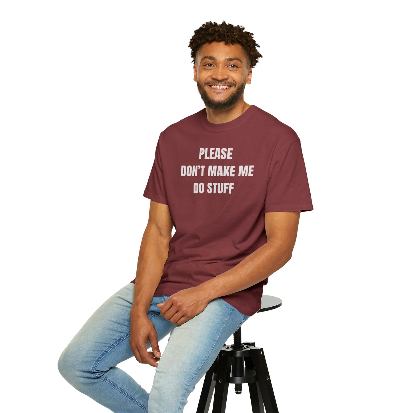 PLEASE DON'T MAKE ME DO STUFF (Comfort Colors, 100% ring-spun cotton)