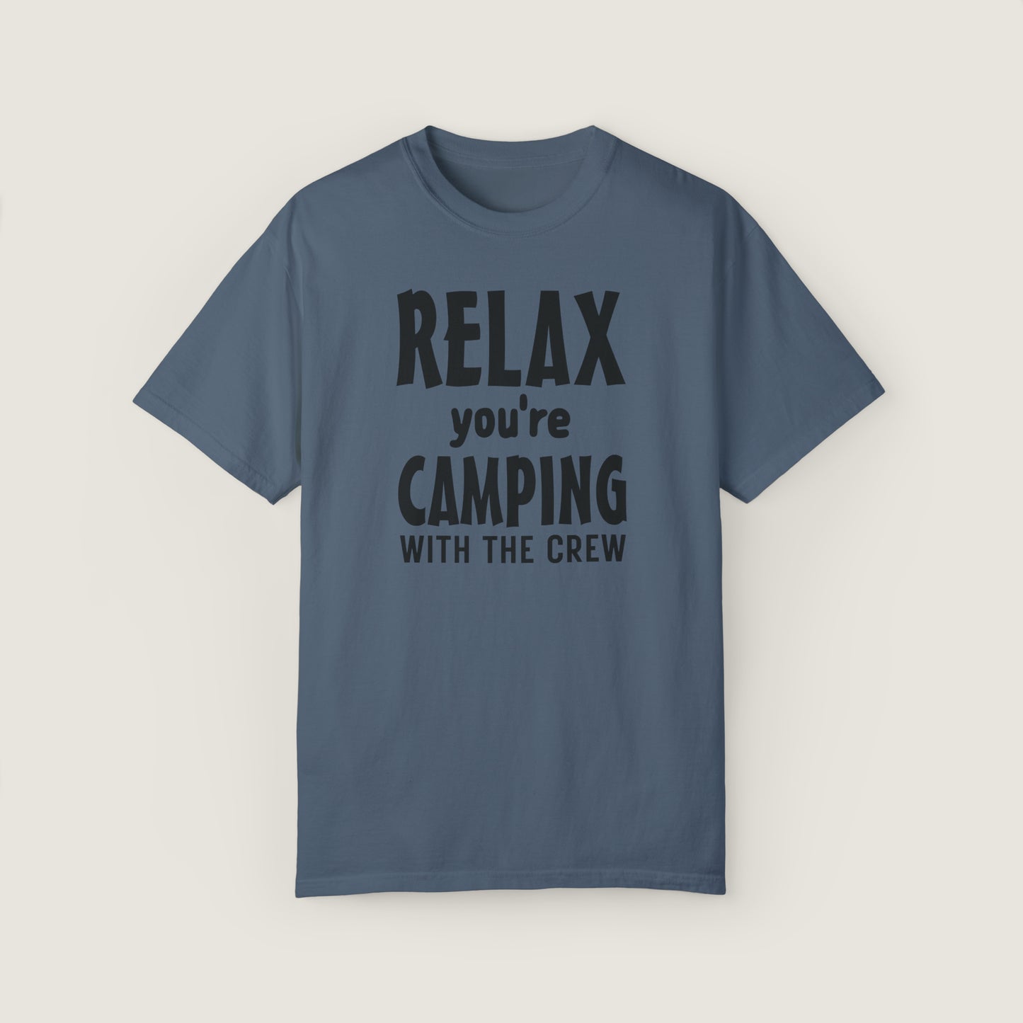 Relax Your Camping With The Crew (Comfort Colors, 100% ring-spun cotton)