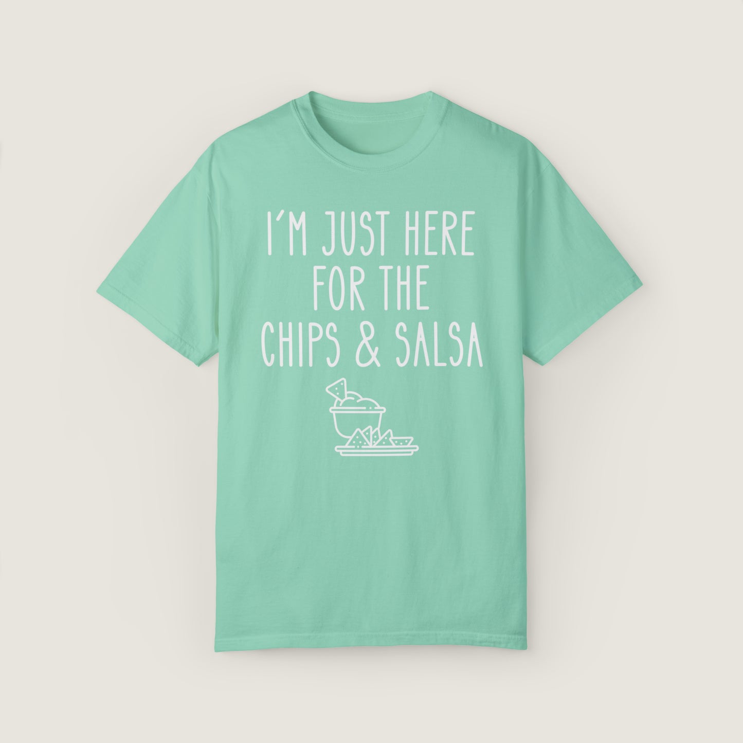 I'm Just Here For The Chips & Salsa (Comfort Colors, 100% ring-spun cotton)