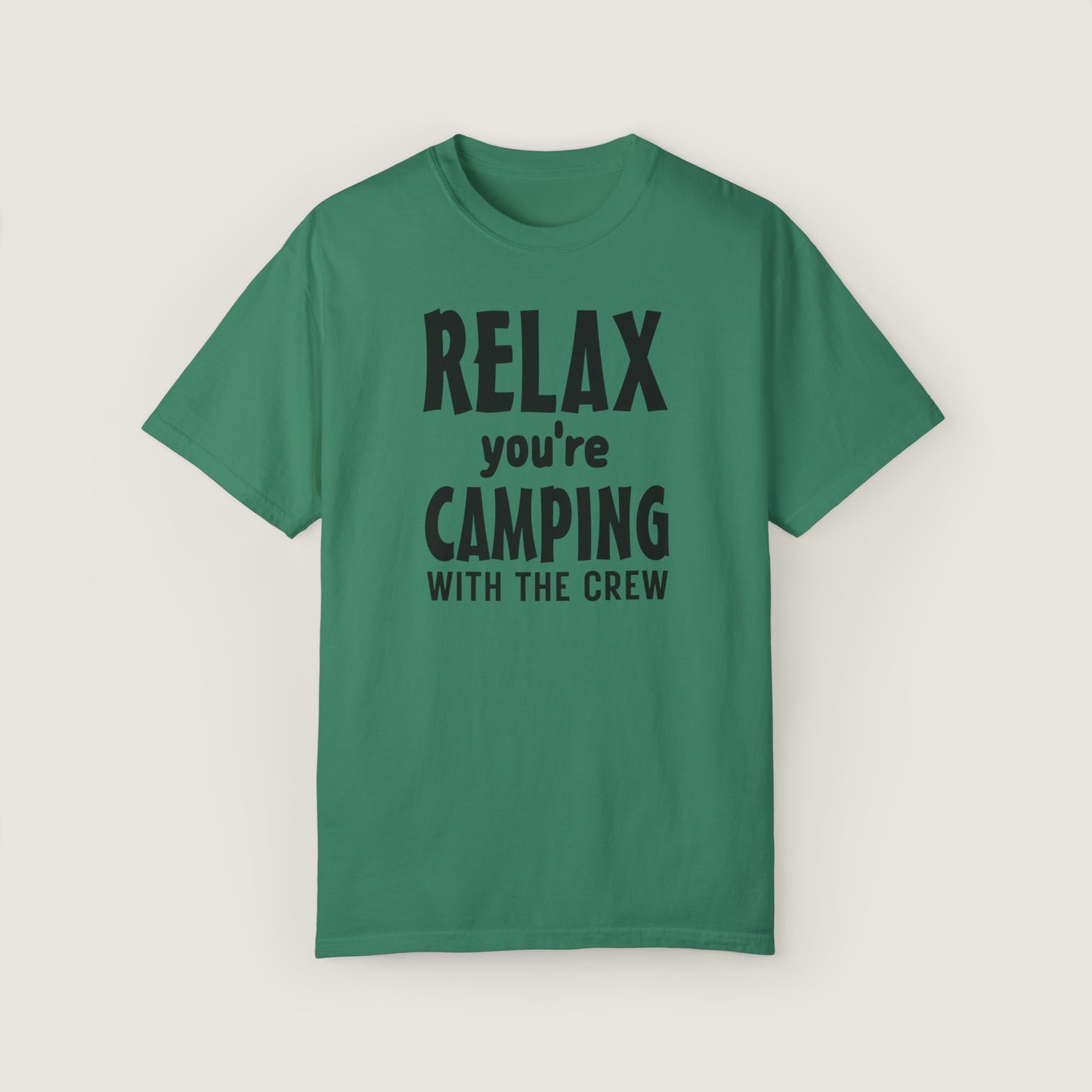 Relax Your Camping With The Crew (Comfort Colors, 100% ring-spun cotton)