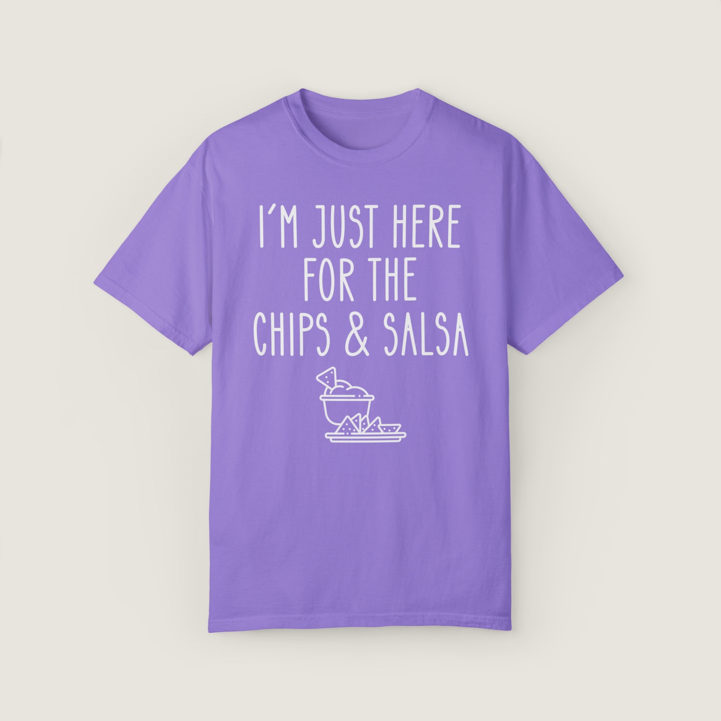 I'm Just Here For The Chips & Salsa (Comfort Colors, 100% ring-spun cotton)