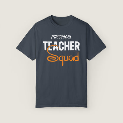 Preschool Teacher Squad (Comfort Colors, 100% ring-spun cotton)