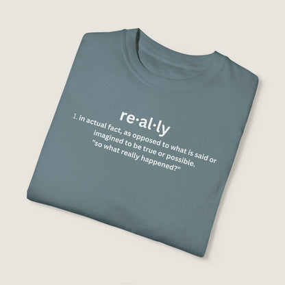 really definition (Comfort Colors, 100% ring-spun cotton)