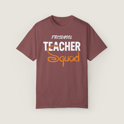 Preschool Teacher Squad (Comfort Colors, 100% ring-spun cotton)