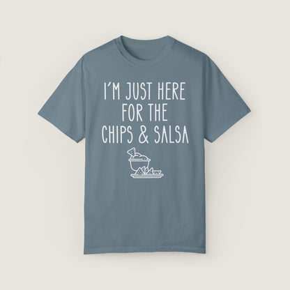 I'm Just Here For The Chips & Salsa (Comfort Colors, 100% ring-spun cotton)