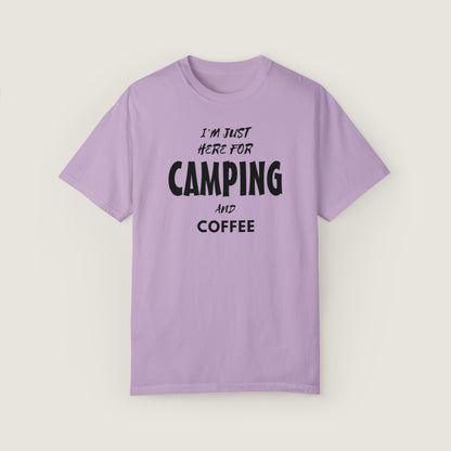 I'm Just Here For Camping And Coffee (Comfort Colors, 100% ring-spun cotton)