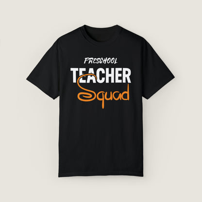 Preschool Teacher Squad (Comfort Colors, 100% ring-spun cotton)