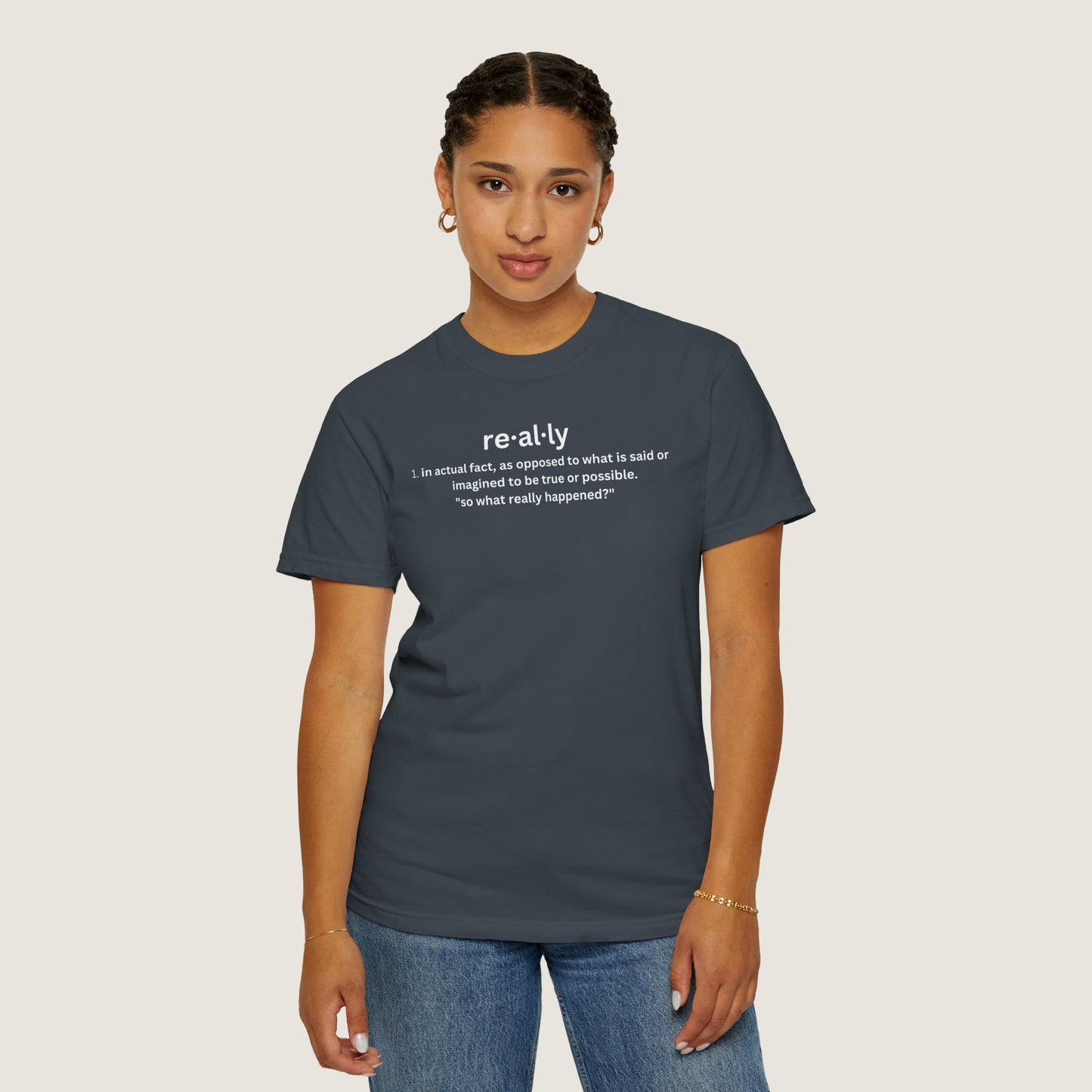 really definition (Comfort Colors, 100% ring-spun cotton)