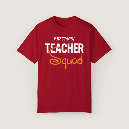 Preschool Teacher Squad (Comfort Colors, 100% ring-spun cotton)