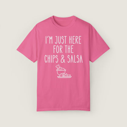 I'm Just Here For The Chips & Salsa (Comfort Colors, 100% ring-spun cotton)