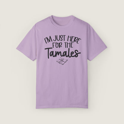 I'm Just Here For TAMALES (Comfort Colors, 100% ring-spun cotton)