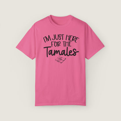 I'm Just Here For TAMALES (Comfort Colors, 100% ring-spun cotton)