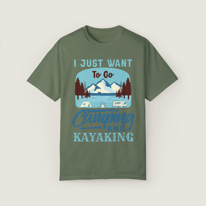 I Just Want to Go Camping And Kayaking (Comfort Colors, 100% ring-spun cotton)