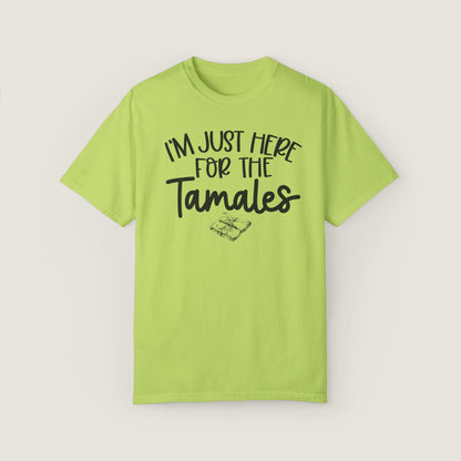 I'm Just Here For TAMALES (Comfort Colors, 100% ring-spun cotton)