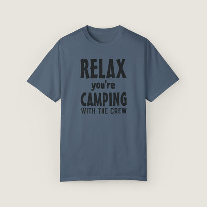 Relax Your Camping With The Crew (Comfort Colors, 100% ring-spun cotton)
